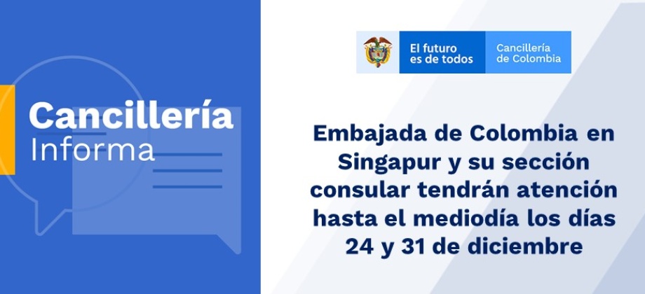 Embajada de Colombia en Singapur y su sección consular tendrán atención hasta el mediodía los días 24 y 31 de diciembre de 2019