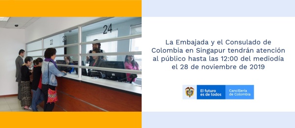 La Embajada y el Consulado de Colombia en Singapur tendrán atención al público hasta las 12:00 del mediodía el 28 de noviembre de 2019