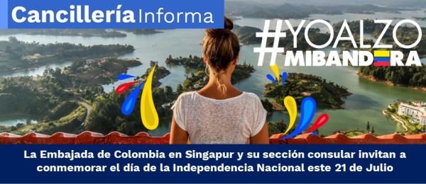 La Embajada de Colombia en Singapur y su sección consular invitan a conmemorar el día de la Independencia Nacional 