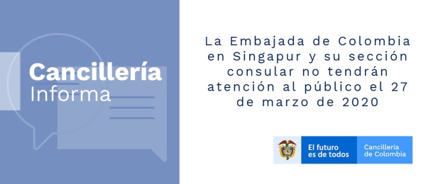 La Embajada de Colombia en Singapur y su sección consular no tendrán atención al público el 27 de marzo de 2020