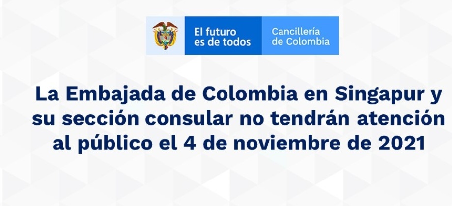 La Embajada de Colombia en Singapur y su sección consular no tendrán atención al público el 4 de noviembre de 2021