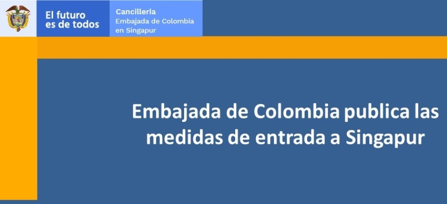 Embajada de Colombia publica las medidas de entrada a Singapur 