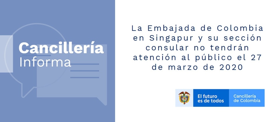 La Embajada de Colombia en Singapur y su sección consular no tendrán atención al público el 27 de marzo de 2020